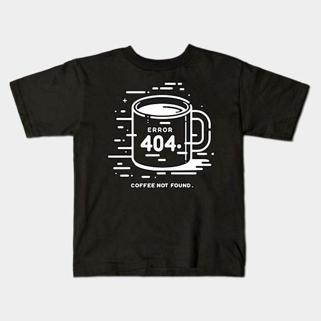 Error 404 Coffee Not Found Kids T-Shirt by Francois Ringuette